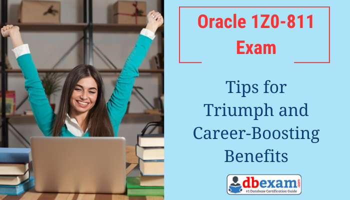 Oracle 1z0-811 Exam Tips for Triumph and Career-Boosting Benefits  