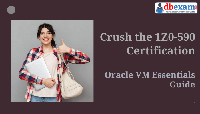 Unlock 1Z0-590 success with key Oracle VM study topics, exam tips, and strategies.