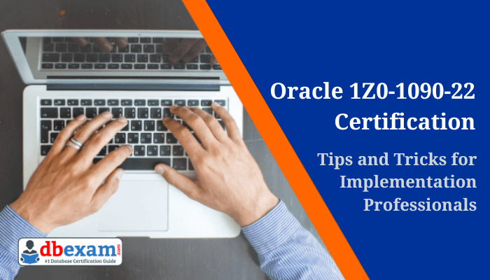 Get expert tips and tricks for passing the Oracle 1Z0-1090-22 exam and becoming an Oracle Certified Professional.