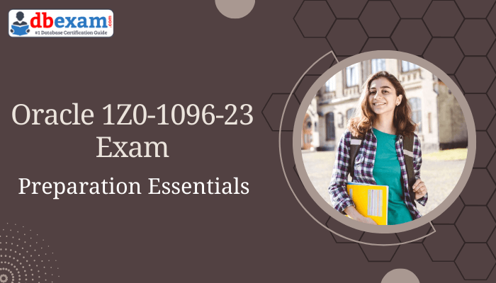 Prepare effectively for the Oracle 1Z0-1096-23 exam using these tips and resources.