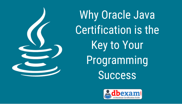 Why Oracle Java Certification is the Key to Your Programming Success