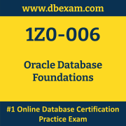 1Z0-006: Oracle Database Foundations 1Z0-006: Oracle Database Foundations