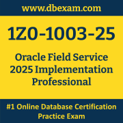 1Z0-1003-25: Oracle Field Service 2025 Implementation Professional