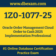 1Z0-1077-25: Oracle Order Management Cloud Order to Cash 2025 Implementation Pro