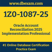 1Z0-1087-25: Oracle Account Reconciliation 2025 Implementation Professional 1Z0-1087-25: Oracle Account Reconciliation 2025 Implementation Professional