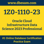 1Z0-1110-23: Oracle Cloud Infrastructure Data Science 2023 Professional